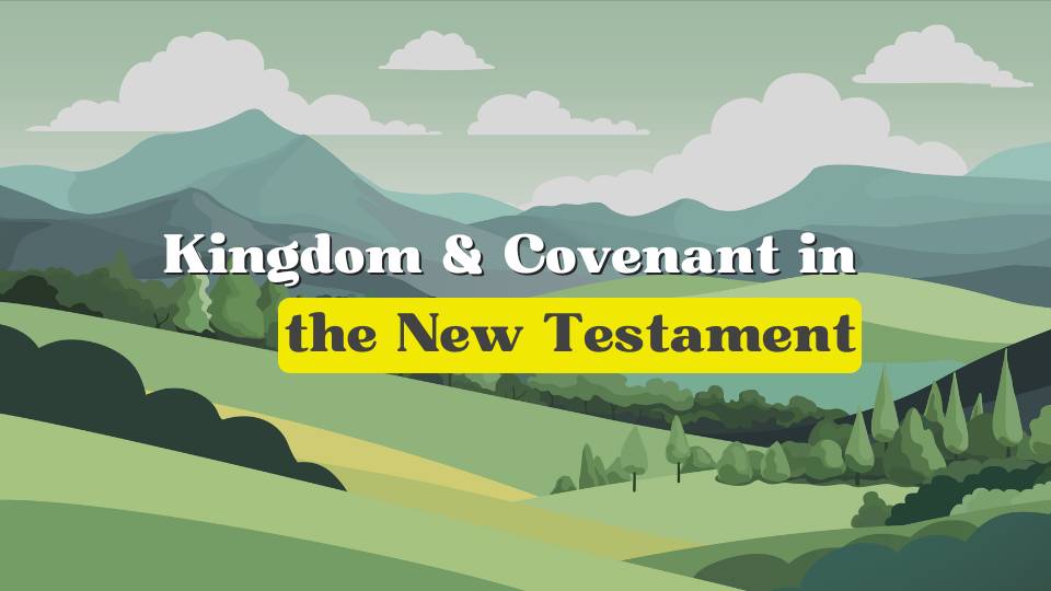 Kingdom & Covenant NT