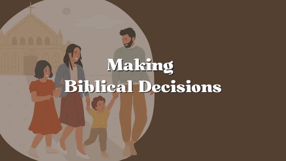 Making Biblical Decisions