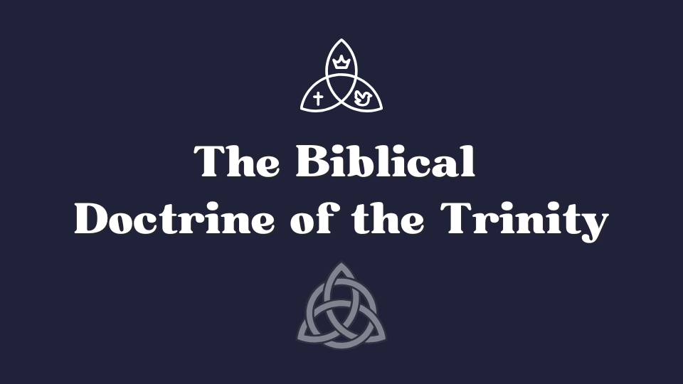 The Biblical Doctrine of the Trinity